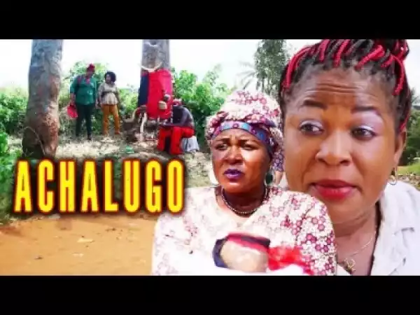 Video: Achalugo -  Latest 2018 Nigerian Igbo Movies